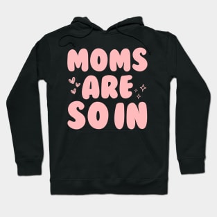 Groovy Moms Are So In Hoodie